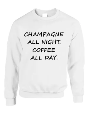 Adult Crewneck Champagne All Night Coffee All Day Cool Funny